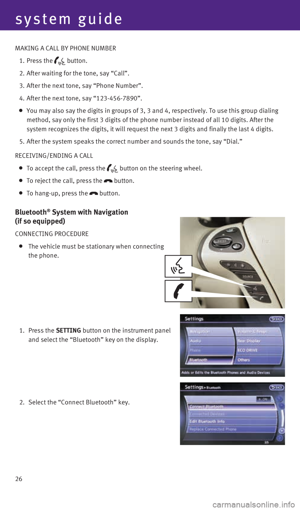 INFINITI QX60 HYBRID 2014  Quick Reference Guide system guide
26 MAKING A CALL By PHONE NUMBER
 1.   Press the 
 button.
  2.   After waiting for the tone, say “Call”.
  3.   After the next tone, say “Phone Number”.
  4.   After the next ton