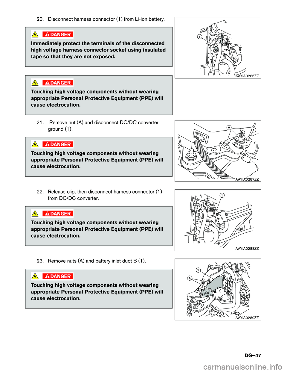 INFINITI QX60 HYBRID 2014  Dismantling Guide 20. Disconnect harness connector (1) from Li-ion battery.
Immediately protect the terminals of the disconnected 
high voltage harness connector socket using insulated
tape so that they are not exposed