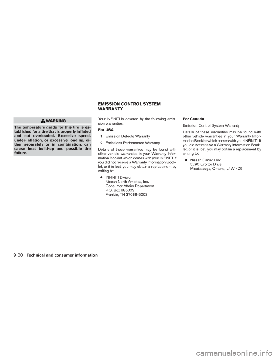 INFINITI QX60 HYBRID 2015  Owners Manual WARNING
The temperature grade for this tire is es-
tablished for a tire that is properly inflated
and not overloaded. Excessive speed,
under-inflation, or excessive loading, ei-
ther separately or in 