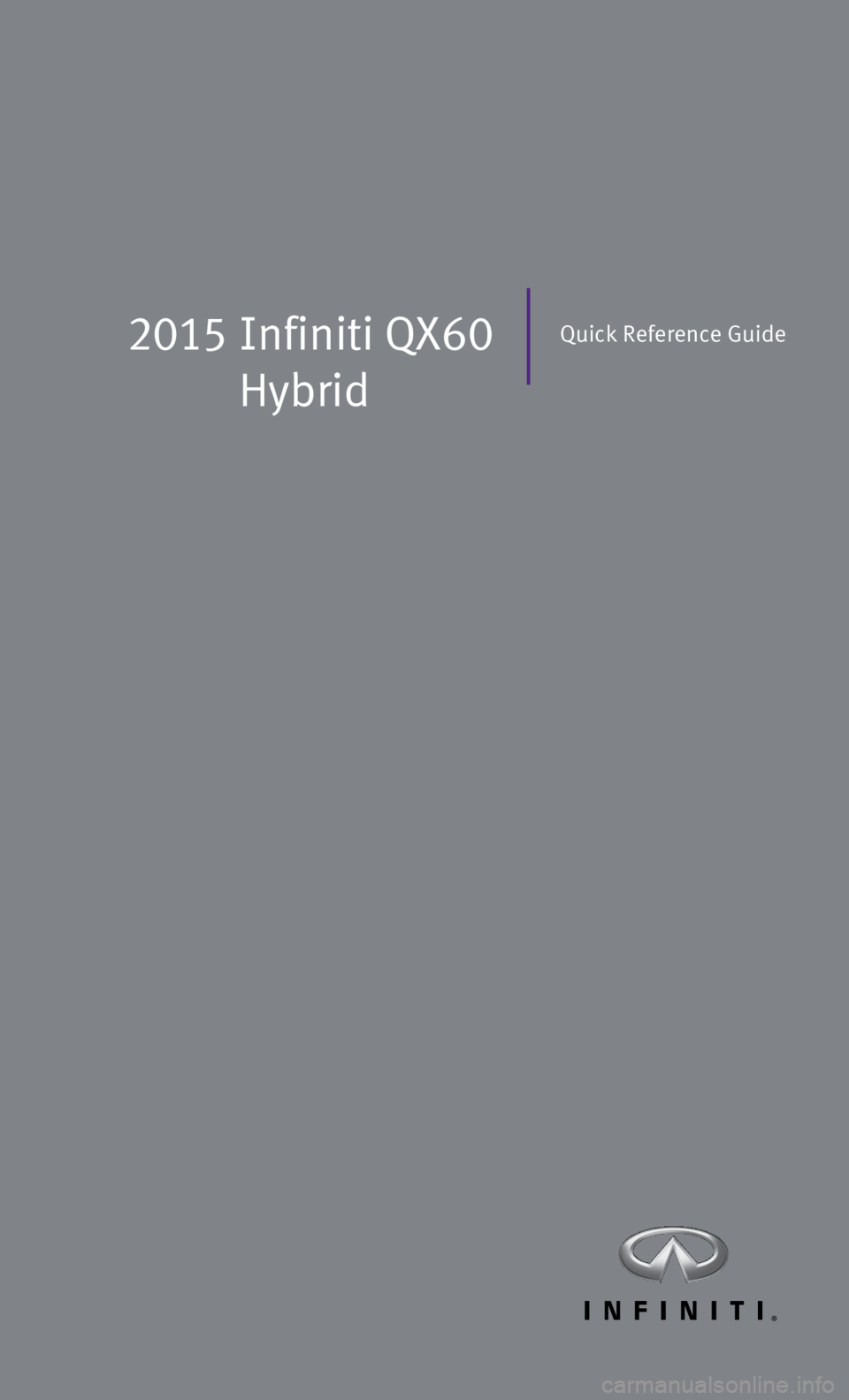 INFINITI QX60 HYBRID 2015  Quick Reference Guide 2015  Infiniti  QX60 
HybridQuick Reference Guide 