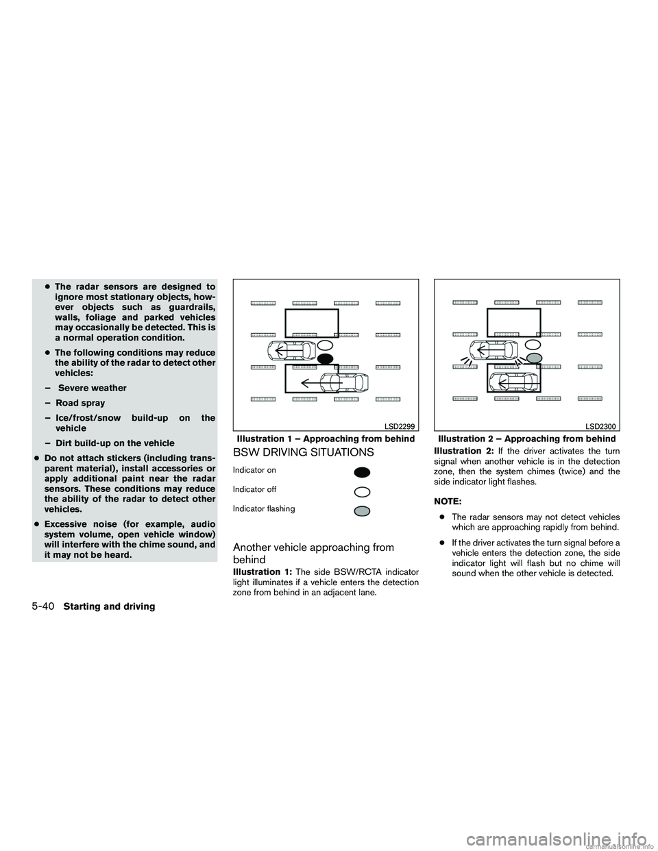 INFINITI QX60 HYBRID 2016 Owners Manual ●The radar sensors are designed to
ignore most stationary objects, how-
ever objects such as guardrails,
walls, foliage and parked vehicles
may occasionally be detected. This is
a normal operation c INFINITI QX60 HYBRID 2016 Owners Manual ●The radar sensors are designed to
ignore most stationary objects, how-
ever objects such as guardrails,
walls, foliage and parked vehicles
may occasionally be detected. This is
a normal operation c
