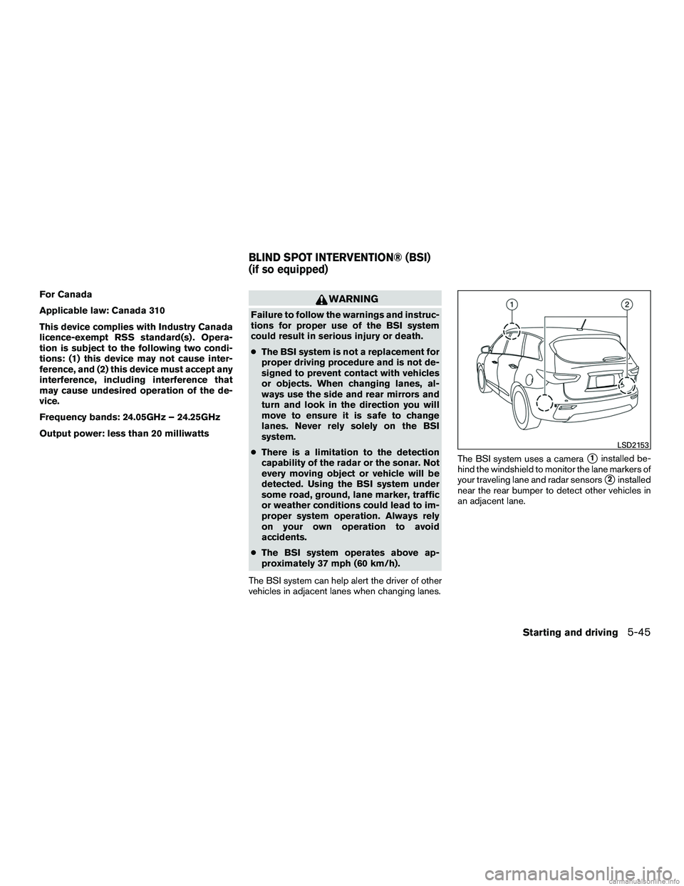 INFINITI QX60 HYBRID 2016 Owners Manual For Canada
Applicable law: Canada 310
This device complies with Industry Canada
licence-exempt RSS standard(s) . Opera-
tion is subject to the following two condi-
tions: (1) this device may not cause INFINITI QX60 HYBRID 2016 Owners Manual For Canada
Applicable law: Canada 310
This device complies with Industry Canada
licence-exempt RSS standard(s) . Opera-
tion is subject to the following two condi-
tions: (1) this device may not cause