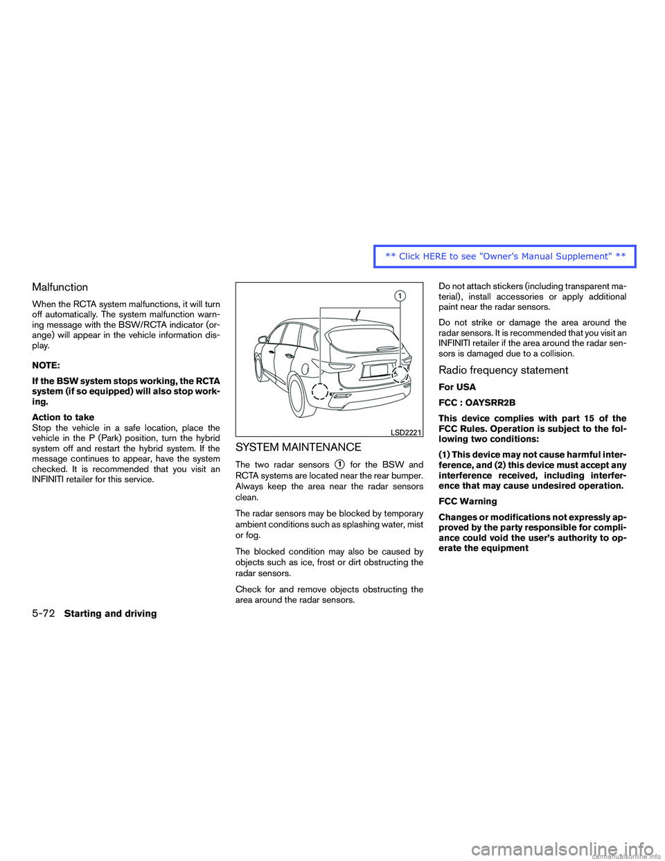 INFINITI QX60 HYBRID 2016 Owners Manual Malfunction
When the RCTA system malfunctions, it will turn
off automatically. The system malfunction warn-
ing message with the BSW/RCTA indicator (or-
ange) will appear in the vehicle information di INFINITI QX60 HYBRID 2016 Owners Manual Malfunction
When the RCTA system malfunctions, it will turn
off automatically. The system malfunction warn-
ing message with the BSW/RCTA indicator (or-
ange) will appear in the vehicle information di