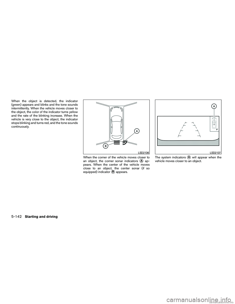 INFINITI QX60 HYBRID 2016 Manual PDF When the object is detected, the indicator
(green) appears and blinks and the tone sounds
intermittently. When the vehicle moves closer to
the object, the color of the indicator turns yellow
and the r INFINITI QX60 HYBRID 2016 Manual PDF When the object is detected, the indicator
(green) appears and blinks and the tone sounds
intermittently. When the vehicle moves closer to
the object, the color of the indicator turns yellow
and the r