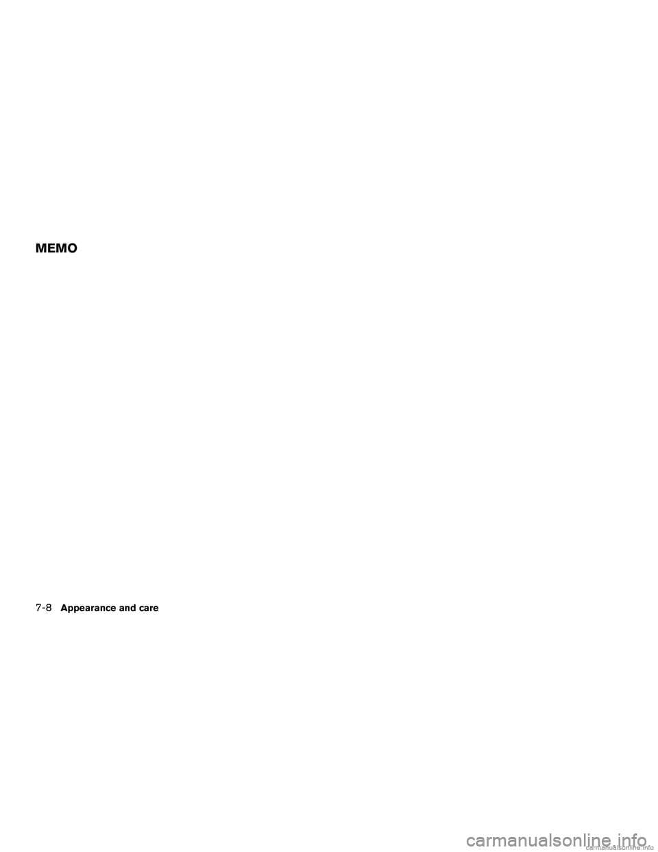 INFINITI QX60 HYBRID 2016 Owners Manual MEMO
7-8Appearance and care INFINITI QX60 HYBRID 2016 Owners Manual MEMO
7-8Appearance and care