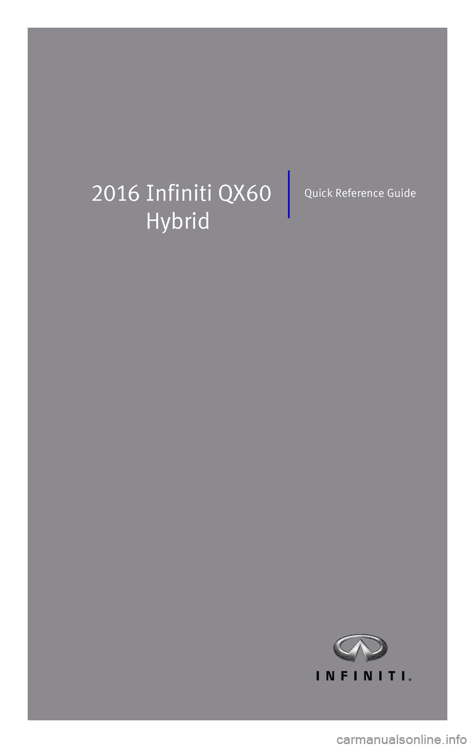 INFINITI QX60 HYBRID 2016  Quick Reference Guide 2016  Infiniti  QX60 
HybridQuick Reference Guide 