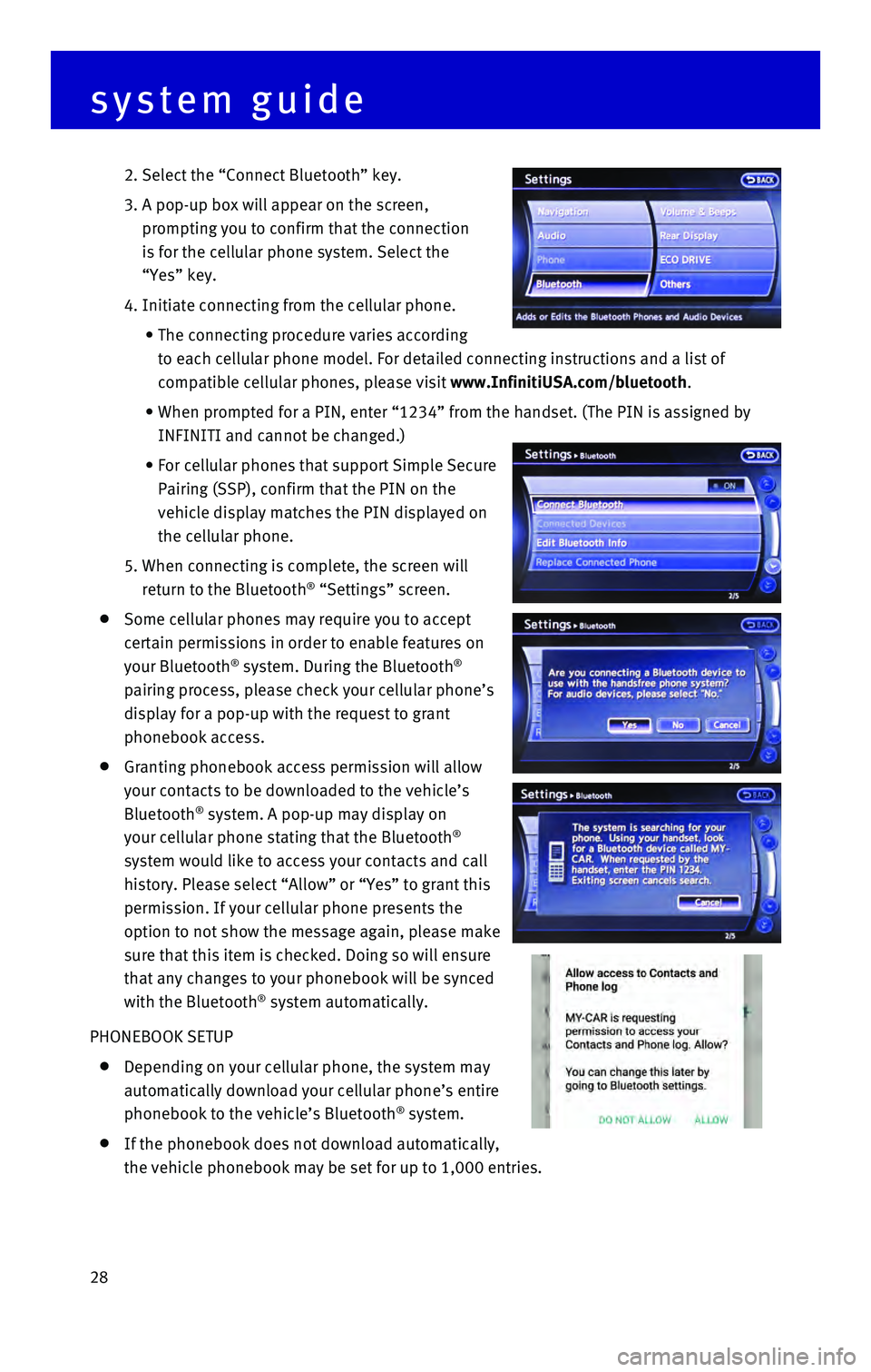 INFINITI QX60 HYBRID 2016 Quick Reference Guide 28
2. Select the “Connect Bluetooth” key.
3. A pop-up box will appear on the screen,
prompting you to confirm that the connection
is for the cellular phone system. Select the
“Yes INFINITI QX60 HYBRID 2016 Quick Reference Guide 28
2. Select the “Connect Bluetooth” key.
3. A pop-up box will appear on the screen,
prompting you to confirm that the connection
is for the cellular phone system. Select the
“Yes