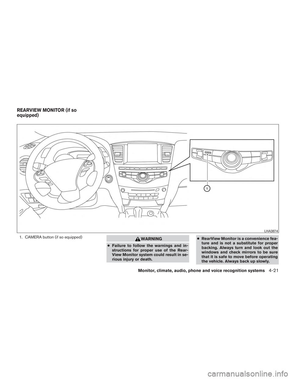 INFINITI QX60 HYBRID 2017  Owners Manual 1. CAMERA button (if so equipped)WARNING
●Failure to follow the warnings and in-
structions for proper use of the Rear-
View Monitor system could result in se-
rious injury or death. ●
RearView Mo