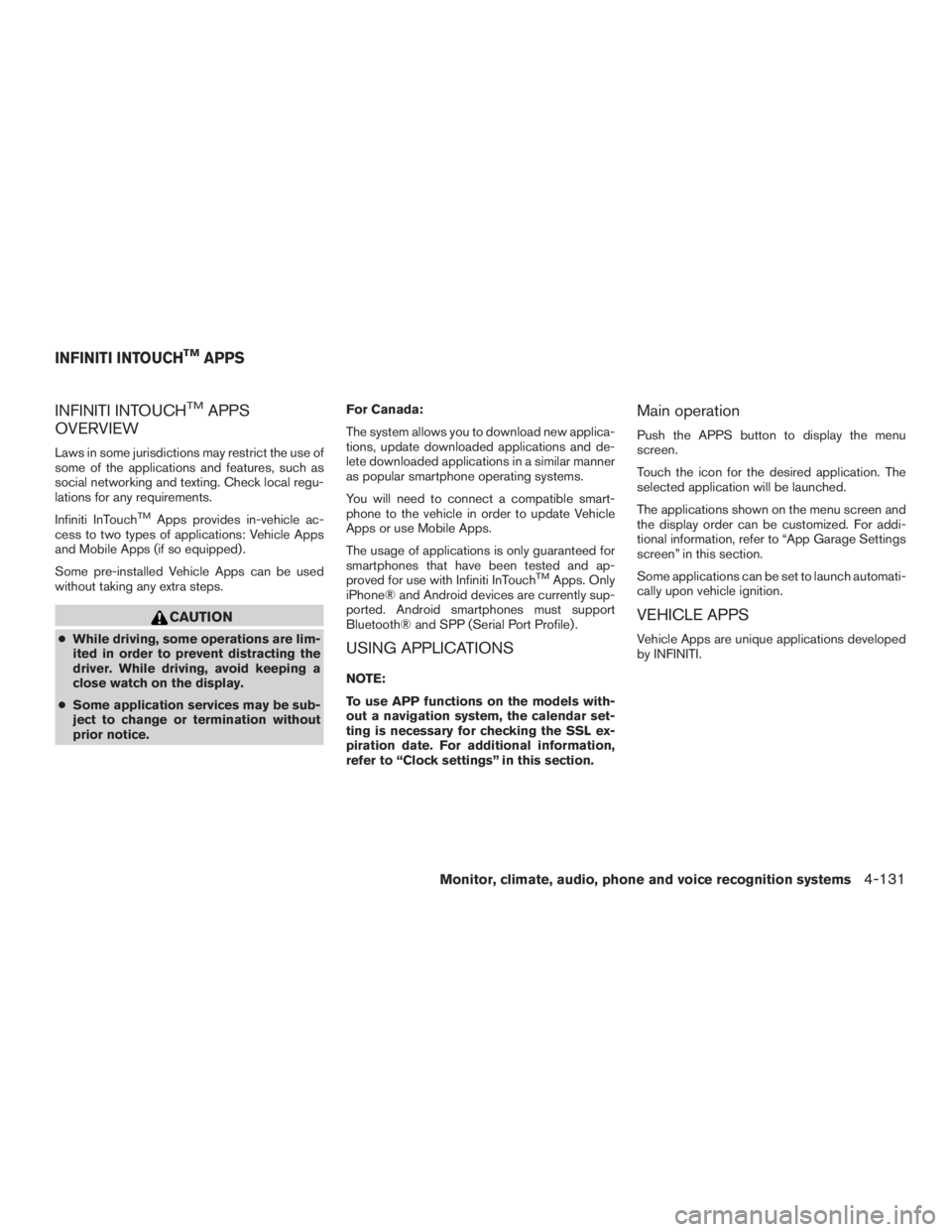 INFINITI QX60 HYBRID 2017 Owners Manual INFINITI INTOUCHTMAPPS
OVERVIEW
Laws in some jurisdictions may restrict the use of
some of the applications and features, such as
social networking and texting. Check local regu-
lations for any requi INFINITI QX60 HYBRID 2017 Owners Manual INFINITI INTOUCHTMAPPS
OVERVIEW
Laws in some jurisdictions may restrict the use of
some of the applications and features, such as
social networking and texting. Check local regu-
lations for any requi