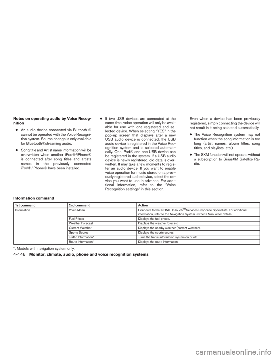 INFINITI QX60 HYBRID 2017 Owners Manual Notes on operating audio by Voice Recog-
nition● An audio device connected via Blutooth ®
cannot be operated with the Voice Recogni-
tion system. Source change is only available
for Bluetooth®stre INFINITI QX60 HYBRID 2017 Owners Manual Notes on operating audio by Voice Recog-
nition● An audio device connected via Blutooth ®
cannot be operated with the Voice Recogni-
tion system. Source change is only available
for Bluetooth®stre