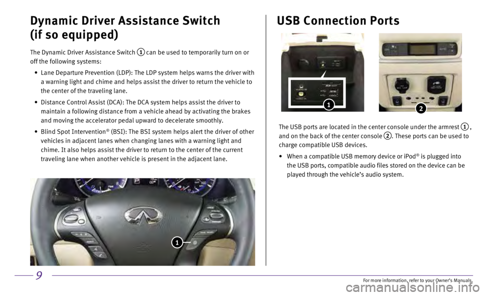 INFINITI QX60 HYBRID 2017 Quick Reference Guide 9
Dynamic Driver Assistance Switch
(if so equipped)
The Dynamic Driver Assistance Switch 1 can be used to temporarily turn on or
off the following systems:
•
Lane Departure Prevention (LD INFINITI QX60 HYBRID 2017 Quick Reference Guide 9
Dynamic Driver Assistance Switch
(if so equipped)
The Dynamic Driver Assistance Switch 1 can be used to temporarily turn on or
off the following systems:
•
Lane Departure Prevention (LD