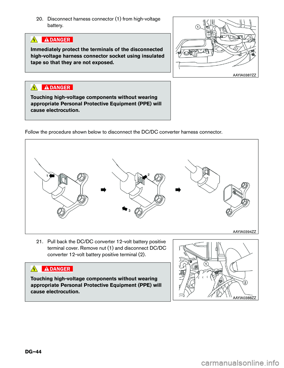 INFINITI QX60 HYBRID 2017  Dismantling Guide 20. Disconnect harness connector (1) from high-voltage
battery . Immediately protect the terminals of the disconnected
high-voltage

harness connector socket using insulated
tape so that they are not 