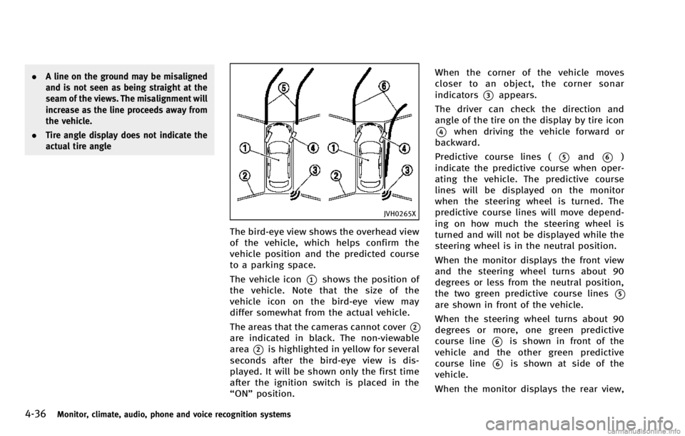 INFINITI QX70 2014 Service Manual 4-36Monitor, climate, audio, phone and voice recognition systems
.A line on the ground may be misaligned
and is not seen as being straight at the
seam of the views. The misalignment will
increase as t INFINITI QX70 2014 Service Manual 4-36Monitor, climate, audio, phone and voice recognition systems
.A line on the ground may be misaligned
and is not seen as being straight at the
seam of the views. The misalignment will
increase as t