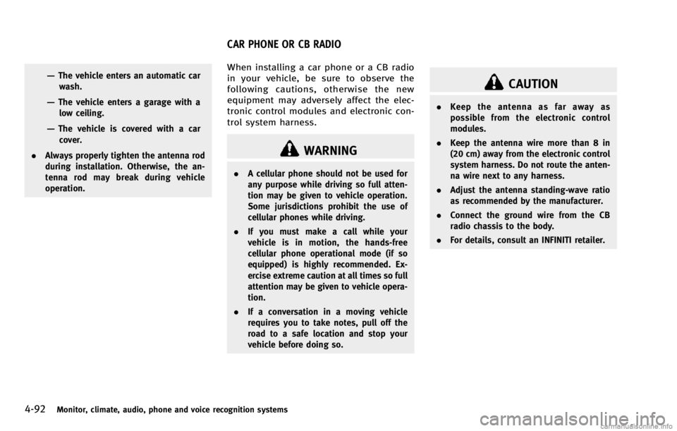 INFINITI QX70 2014 Owners Manual 4-92Monitor, climate, audio, phone and voice recognition systems
—The vehicle enters an automatic carwash.
—The vehicle enters a garage with alow ceiling.
—The vehicle is covered with a carcover INFINITI QX70 2014 Owners Manual 4-92Monitor, climate, audio, phone and voice recognition systems
—The vehicle enters an automatic carwash.
—The vehicle enters a garage with alow ceiling.
—The vehicle is covered with a carcover