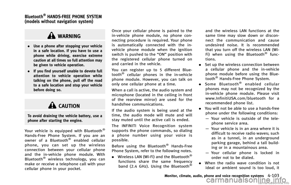 INFINITI QX70 2014 Workshop Manual WARNING
.Use a phone after stopping your vehicle
in a safe location. If you have to use a
phone while driving, exercise extreme
caution at all times so full attention may
be given to vehicle operation INFINITI QX70 2014 Workshop Manual WARNING
.Use a phone after stopping your vehicle
in a safe location. If you have to use a
phone while driving, exercise extreme
caution at all times so full attention may
be given to vehicle operation