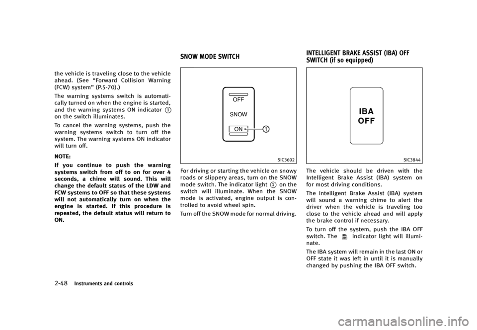 INFINITI QX70 2016  Owners Manual �������
�> �(�G�L�W� ����� �� �� �0�R�G�H�O� �6���� �@
�����*�O�T�U�S�V�N�F�O�U�T �B�O�E �D�P�O�U�S�P�M�T
�U�I�F �W�F�I�J�D�M�F �J�T �U�S�B�W�F�M�J�O�H �D�M�P�T�F �U�P �U�I�F
