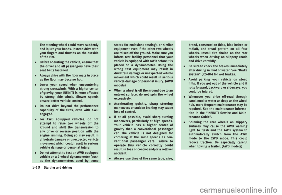 INFINITI QX70 2016  Owners Manual �������
�> �(�G�L�W� ����� �� �� �0�R�G�H�O� �6���� �@
�����4�U�B�S�U�J�O�H �B�O�E �E�S�J�W�J�O�H
�5�I�F �T�U�F�F�S�J�O�H �X�I�F�F�M �D�P�V�M�E �N�P�W�F �T�V�E�E�F�O�M�Z
�B�O