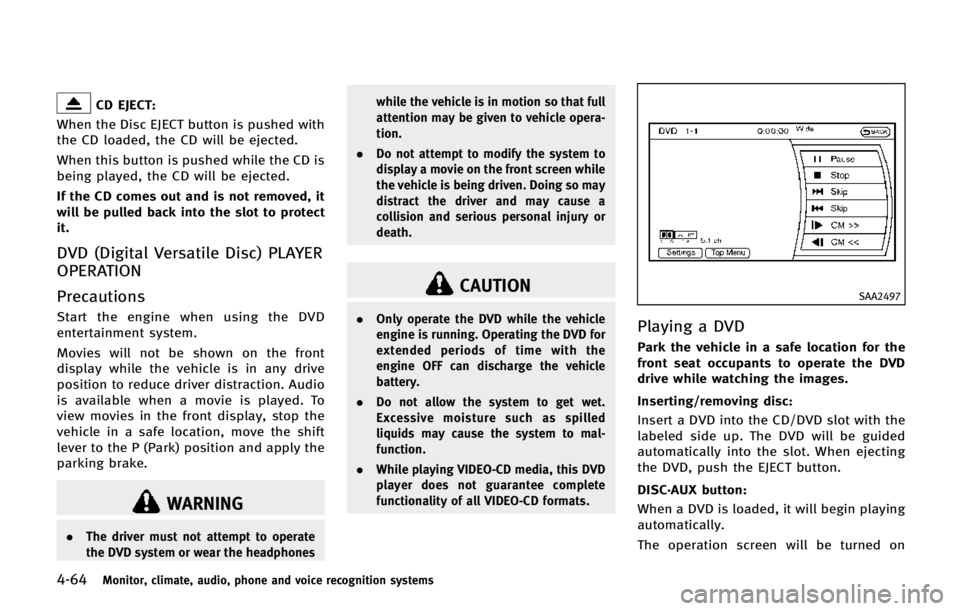 INFINITI QX80 2014 Workshop Manual 4-64Monitor, climate, audio, phone and voice recognition systems
CD EJECT:
When the Disc EJECT button is pushed with
the CD loaded, the CD will be ejected.
When this button is pushed while the CD is
b INFINITI QX80 2014 Workshop Manual 4-64Monitor, climate, audio, phone and voice recognition systems
CD EJECT:
When the Disc EJECT button is pushed with
the CD loaded, the CD will be ejected.
When this button is pushed while the CD is
b
