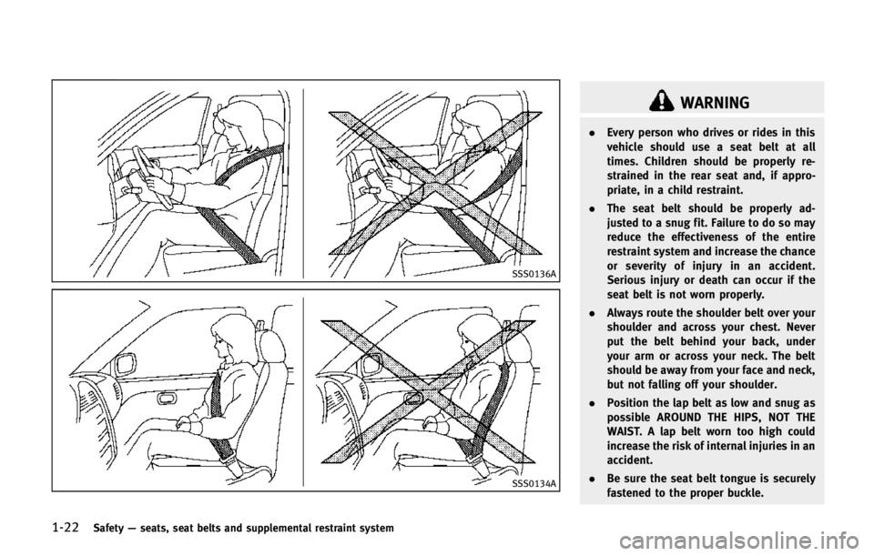 INFINITI QX80 2014 Service Manual 1-22Safety—seats, seat belts and supplemental restraint system
SSS0136A
SSS0134A
WARNING
. Every person who drives or rides in this
vehicle should use a seat belt at all
times. Children should be pr INFINITI QX80 2014 Service Manual 1-22Safety—seats, seat belts and supplemental restraint system
SSS0136A
SSS0134A
WARNING
. Every person who drives or rides in this
vehicle should use a seat belt at all
times. Children should be pr