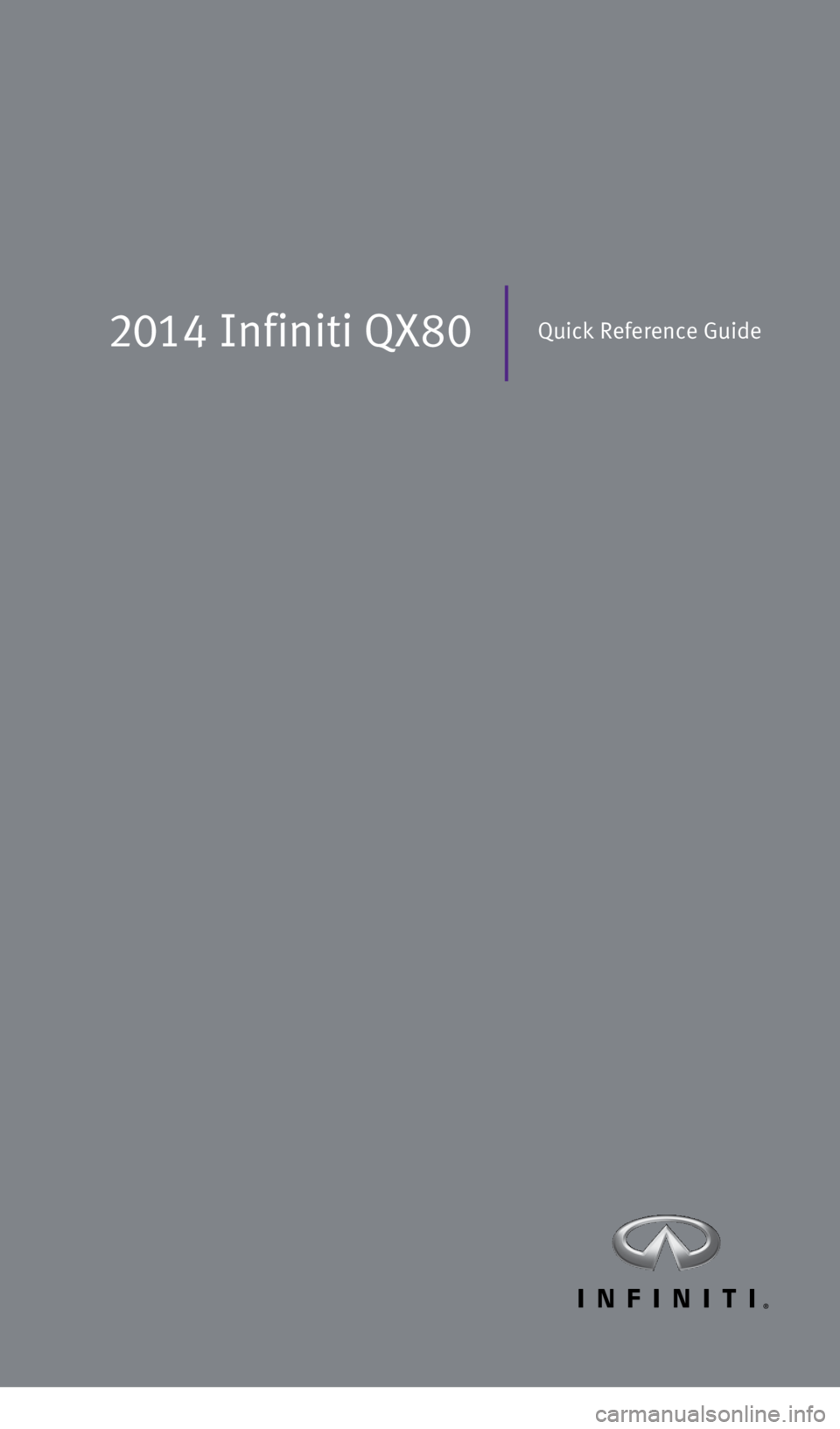 INFINITI QX80 2014  Quick Reference Guide 2014 Infiniti QX80Quick Reference Guide
1591592_14b_Infiniti_QX80_QRG_093013.indd   39/30/13   9:34 AM 