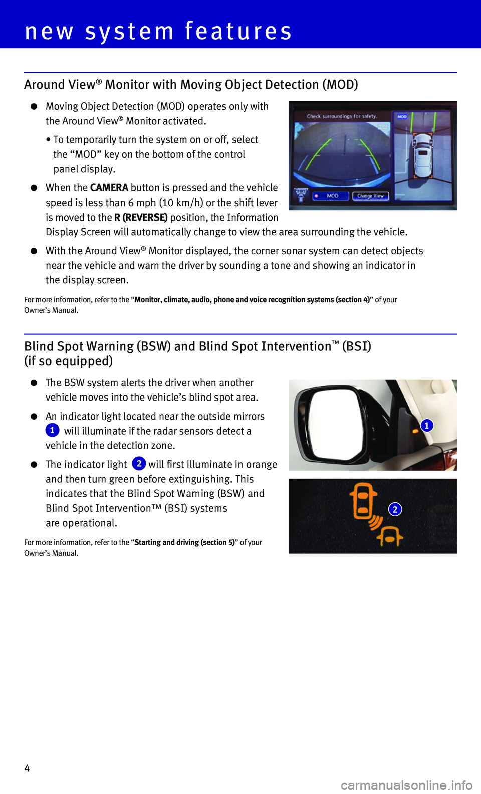 INFINITI QX80 2015  Quick Reference Guide 4
Around View® Monitor with Moving Object Detection (MOD)
    Moving Object Detection (MOD) operates only with 
the Around View® Monitor activated.
    •   To temporarily turn the system on or off