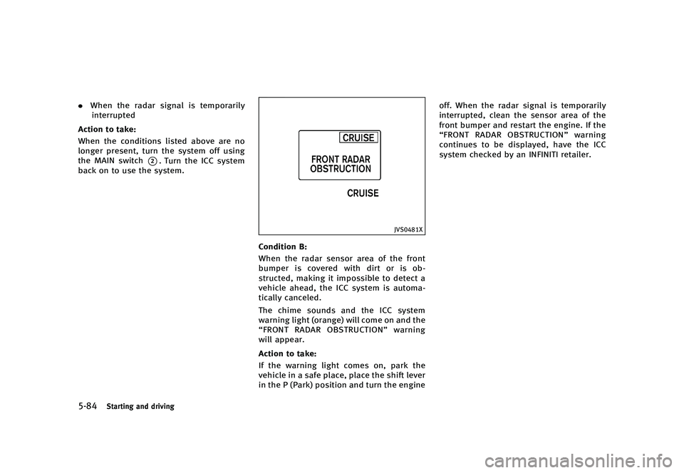 INFINITI QX80 2016  Owners Manual �������
�> �(�G�L�W� ����� �� � �0�R�G�H�O� �=���� �@
�����4�U�B�S�U�J�O�H �B�O�E �E�S�J�W�J�O�H
.�8�I�F�O �U�I�F �S�B�E�B�S �T�J�H�O�B�M �J�T �U�F�N�Q�P�S�B�S�J�M�Z
�J�O�U�F�
