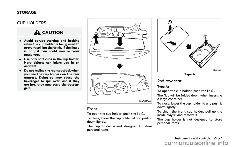 INFINITI QX80 2020 Manual PDF CUP HOLDERS
CAUTION
.Avoid abrupt starting and braking
when the cup holder is being used to
prevent spilling the drink. If the liquid
is hot, it can scald you or your
passenger.
. Use only soft cups i INFINITI QX80 2020 Manual PDF CUP HOLDERS
CAUTION
.Avoid abrupt starting and braking
when the cup holder is being used to
prevent spilling the drink. If the liquid
is hot, it can scald you or your
passenger.
. Use only soft cups i