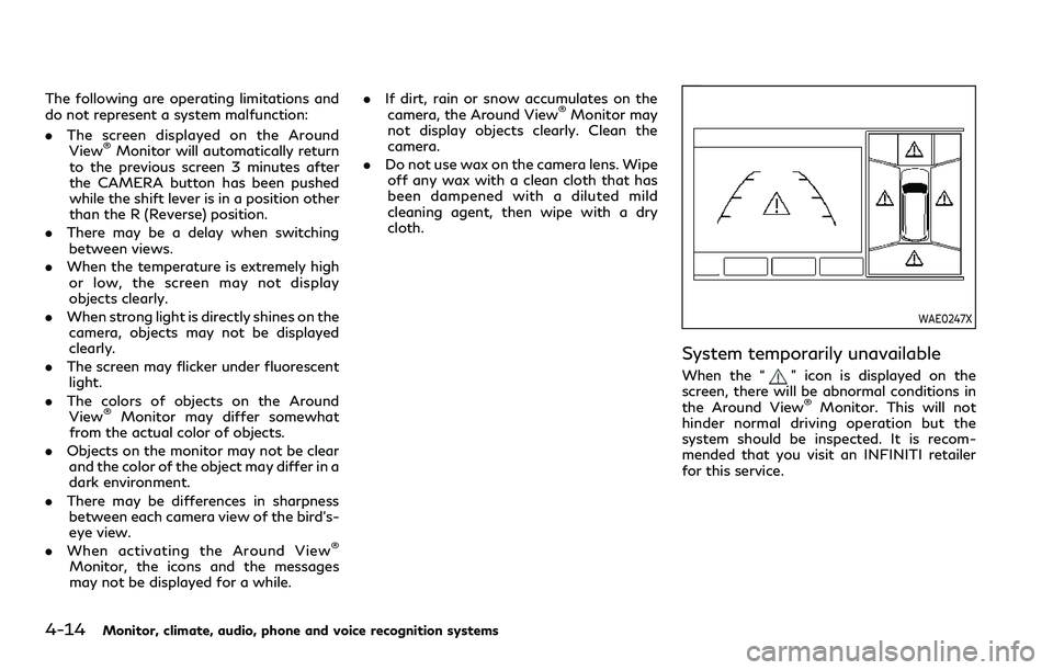 INFINITI QX80 2020 User Guide 4-14Monitor, climate, audio, phone and voice recognition systems
The following are operating limitations and
do not represent a system malfunction:
.The screen displayed on the Around
View
®Monitor w INFINITI QX80 2020 User Guide 4-14Monitor, climate, audio, phone and voice recognition systems
The following are operating limitations and
do not represent a system malfunction:
.The screen displayed on the Around
View
®Monitor w