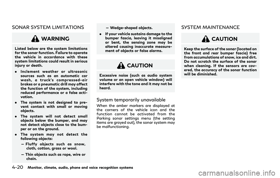 INFINITI QX80 2020 Owners Guide 4-20Monitor, climate, audio, phone and voice recognition systems
SONAR SYSTEM LIMITATIONS
WARNING
Listed below are the system limitations
for the sonar function. Failure to operate
the vehicle in acco INFINITI QX80 2020 Owners Guide 4-20Monitor, climate, audio, phone and voice recognition systems
SONAR SYSTEM LIMITATIONS
WARNING
Listed below are the system limitations
for the sonar function. Failure to operate
the vehicle in acco