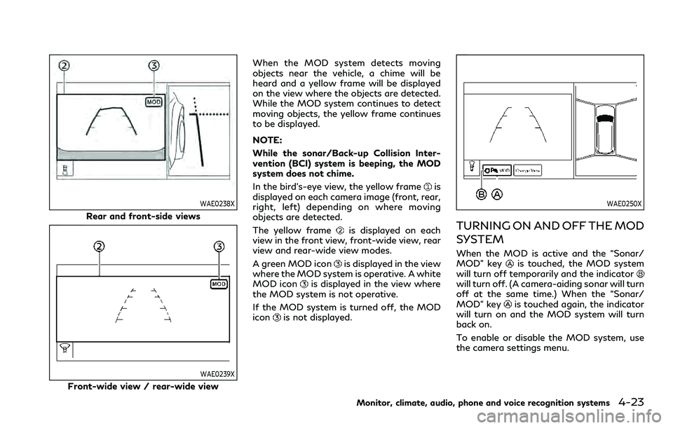 INFINITI QX80 2020 Repair Manual WAE0238X
Rear and front-side views
WAE0239X
Front-wide view / rear-wide viewWhen the MOD system detects moving
objects near the vehicle, a chime will be
heard and a yellow frame will be displayed
on t INFINITI QX80 2020 Repair Manual WAE0238X
Rear and front-side views
WAE0239X
Front-wide view / rear-wide viewWhen the MOD system detects moving
objects near the vehicle, a chime will be
heard and a yellow frame will be displayed
on t