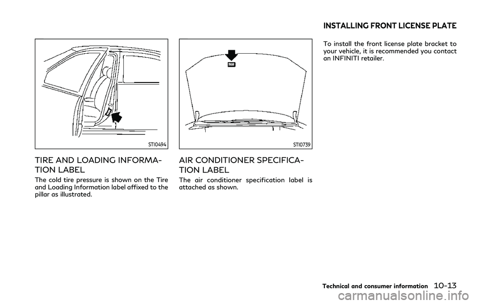 INFINITI QX80 2020 Owners Manual STI0494
TIRE AND LOADING INFORMA-
TION LABEL
The cold tire pressure is shown on the Tire
and Loading Information label affixed to the
pillar as illustrated.
STI0739
AIR CONDITIONER SPECIFICA-
TION LAB INFINITI QX80 2020 Owners Manual STI0494
TIRE AND LOADING INFORMA-
TION LABEL
The cold tire pressure is shown on the Tire
and Loading Information label affixed to the
pillar as illustrated.
STI0739
AIR CONDITIONER SPECIFICA-
TION LAB