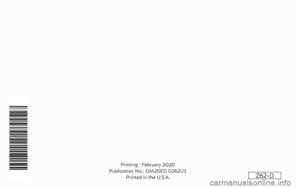 INFINITI QX80 2020  Owners Manual Z62-D
Printing : February 2020
Publication No.:
Printed in the U.S.A.OM20E0 0Z62U1 