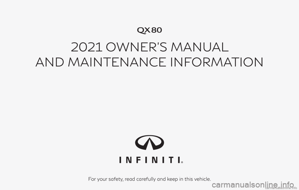 INFINITI QX80 2021  Owners Manual �
2021 OWNER’S MANUAL
AND MAINTENANCE INFORMATION
For your safety, read carefully and keep in this vehicle. 
