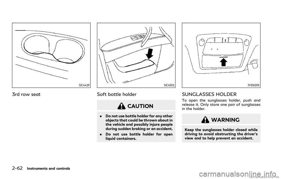 INFINITI QX80 2021 Owners Manual 2-62Instruments and controls
SIC4419
3rd row seat
SIC4501
Soft bottle holder
CAUTION
.Do not use bottle holder for any other
objects that could be thrown about in
the vehicle and possibly injure peopl INFINITI QX80 2021 Owners Manual 2-62Instruments and controls
SIC4419
3rd row seat
SIC4501
Soft bottle holder
CAUTION
.Do not use bottle holder for any other
objects that could be thrown about in
the vehicle and possibly injure peopl