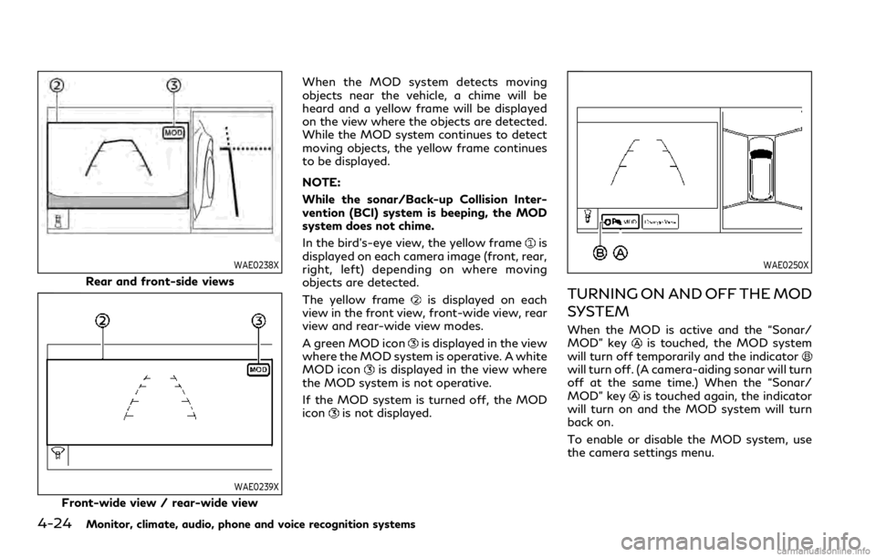 INFINITI QX80 2021 Repair Manual 4-24Monitor, climate, audio, phone and voice recognition systems
WAE0238X
Rear and front-side views
WAE0239X
Front-wide view / rear-wide viewWhen the MOD system detects moving
objects near the vehicle INFINITI QX80 2021 Repair Manual 4-24Monitor, climate, audio, phone and voice recognition systems
WAE0238X
Rear and front-side views
WAE0239X
Front-wide view / rear-wide viewWhen the MOD system detects moving
objects near the vehicle