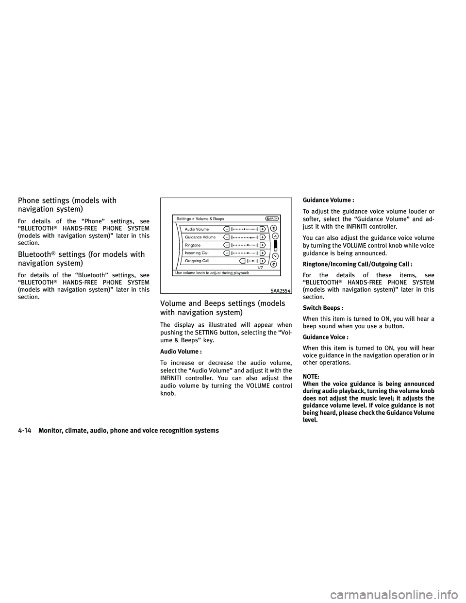 INFINITI EX 2011  Owners Manual Phone settings (models with
navigation system)
For details of the “Phone” settings, see
“BLUETOOTHHANDS-FREE PHONE SYSTEM
(models with navigation system)” later in this
section.
Bluetooth se