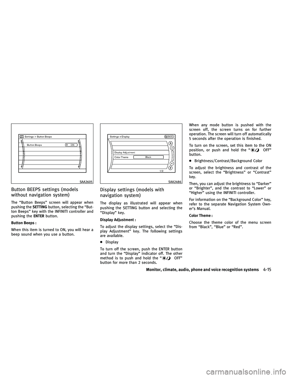 INFINITI EX 2011  Owners Manual Button BEEPS settings (models
without navigation system)
The “Button Beeps” screen will appear when
pushing theSETTINGbutton, selecting the “But-
ton Beeps” key with the INFINITI controller an