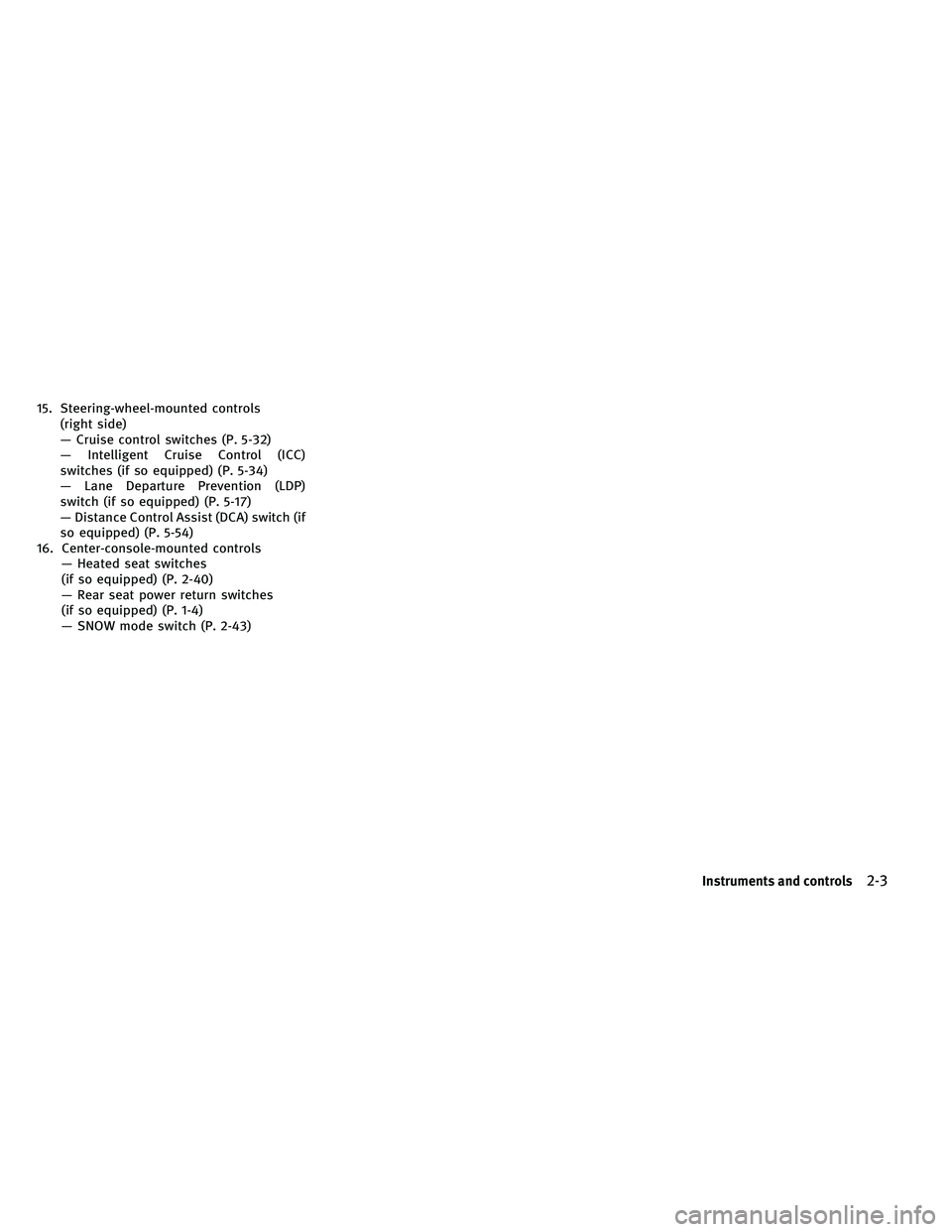 INFINITI EX 2011 Manual PDF 15. Steering-wheel-mounted controls(right side)
— Cruise control switches (P. 5-32)
— Intelligent Cruise Control (ICC)
switches (if so equipped) (P. 5-34)
— Lane Departure Prevention (LDP)
switc