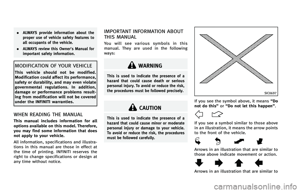 INFINITI EX 2012  Owners Manual WARNING
This is used to indicate the presence of a
hazard that could cause death or serious
personal injury. To avoid or reduce the risk,
the procedures must be followed precisely.
CAUTION
This is use