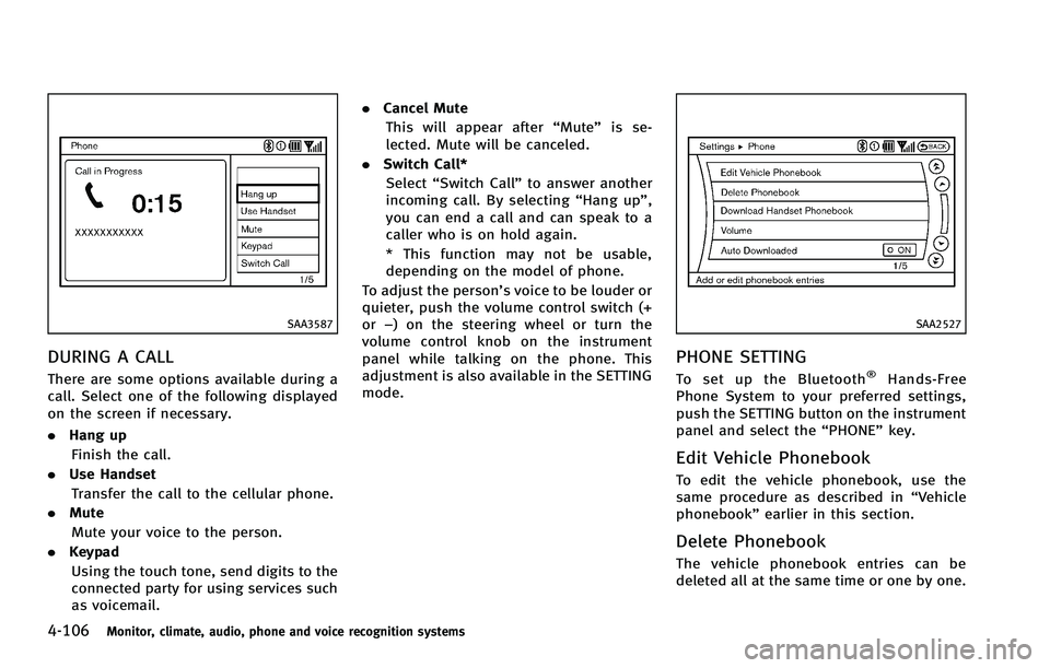 INFINITI EX 2012  Owners Manual 4-106Monitor, climate, audio, phone and voice recognition systems
SAA3587
DURING A CALLGUID-C90FAF40-A6F9-4C1C-9015-FD63D3B860F0
SAA2527
PHONE SETTINGGUID-B442C44D-61B3-49F0-A211-206BE5E2256F 