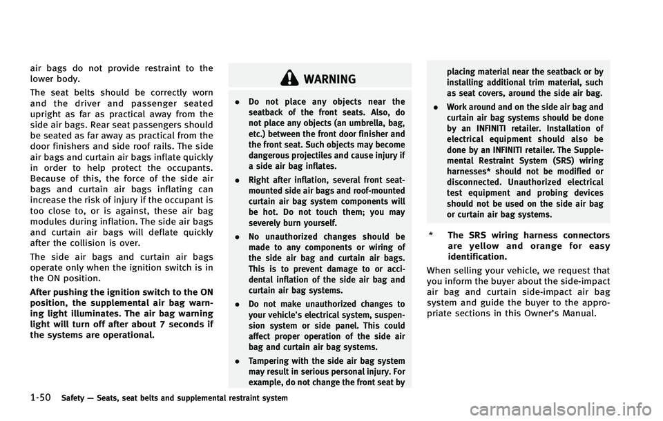 INFINITI EX 2012 Repair Manual 1-50Safety—Seats, seat belts and supplemental restraint system
WARNING
. Do not place any objects near the
seatback of the front seats. Also, do
not place any objects (an umbrella, bag,
etc.) betwee INFINITI EX 2012 Repair Manual 1-50Safety—Seats, seat belts and supplemental restraint system
WARNING
. Do not place any objects near the
seatback of the front seats. Also, do
not place any objects (an umbrella, bag,
etc.) betwee