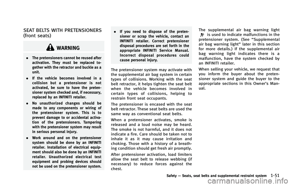 INFINITI EX 2012 Repair Manual WARNING
.The pretensioners cannot be reused after
activation. They must be replaced to-
gether with the retractor and buckle as a
unit.
. If the vehicle becomes involved in a
collision but a pretensio INFINITI EX 2012 Repair Manual WARNING
.The pretensioners cannot be reused after
activation. They must be replaced to-
gether with the retractor and buckle as a
unit.
. If the vehicle becomes involved in a
collision but a pretensio