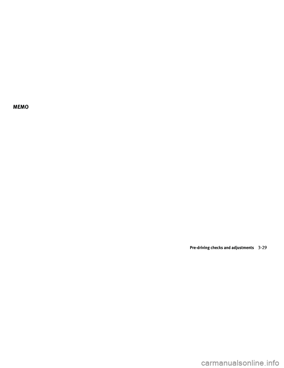 INFINITI FX 2010  Owners Manual Pre-driving checks and adjustments3-29
MEMO 