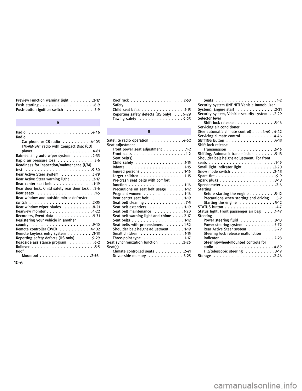 INFINITI FX 2010  Owners Manual Preview Function warning light........2-17
Push starting .................. .6-9
Push-button ignition switch ..........5-9
R
Radio ..................... .4-46
Radio Car phone or CB radio ..........4-1