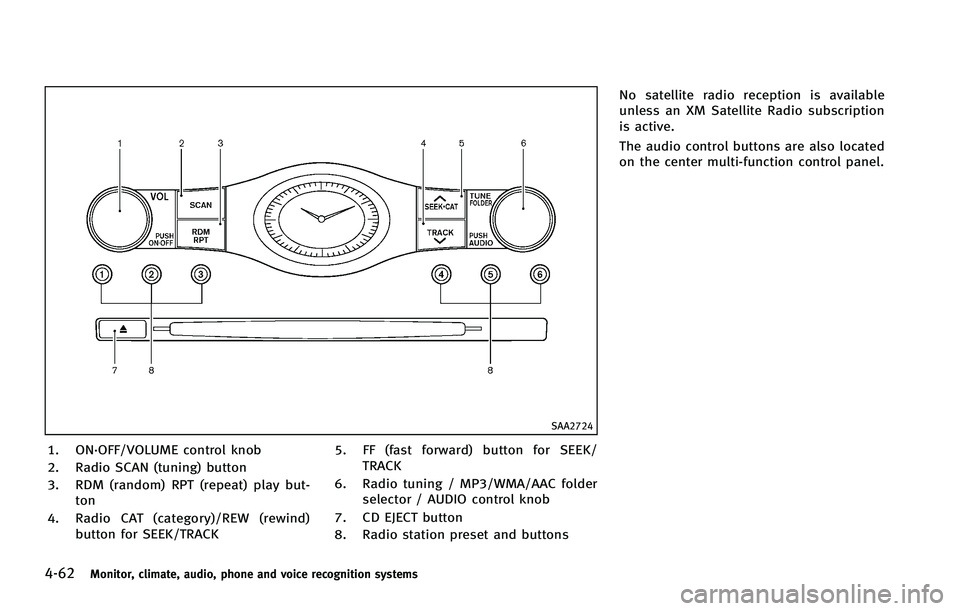 INFINITI FX 2012 Owners Manual 4-62Monitor, climate, audio, phone and voice recognition systems
SAA2724
1. ON·OFF/VOLUME control knob
2. Radio SCAN (tuning) button
3. RDM (random) RPT (repeat) play but-ton
4. Radio CAT (category)/ INFINITI FX 2012 Owners Manual 4-62Monitor, climate, audio, phone and voice recognition systems
SAA2724
1. ON·OFF/VOLUME control knob
2. Radio SCAN (tuning) button
3. RDM (random) RPT (repeat) play but-ton
4. Radio CAT (category)/