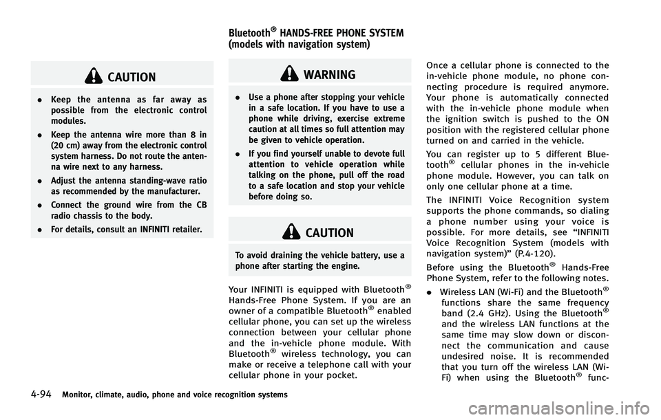 INFINITI FX 2012 User Guide 4-94Monitor, climate, audio, phone and voice recognition systems
CAUTION
.Keep the antenna as far away as
possible from the electronic control
modules.
. Keep the antenna wire more than 8 in
(20 cm) a INFINITI FX 2012 User Guide 4-94Monitor, climate, audio, phone and voice recognition systems
CAUTION
.Keep the antenna as far away as
possible from the electronic control
modules.
. Keep the antenna wire more than 8 in
(20 cm) a