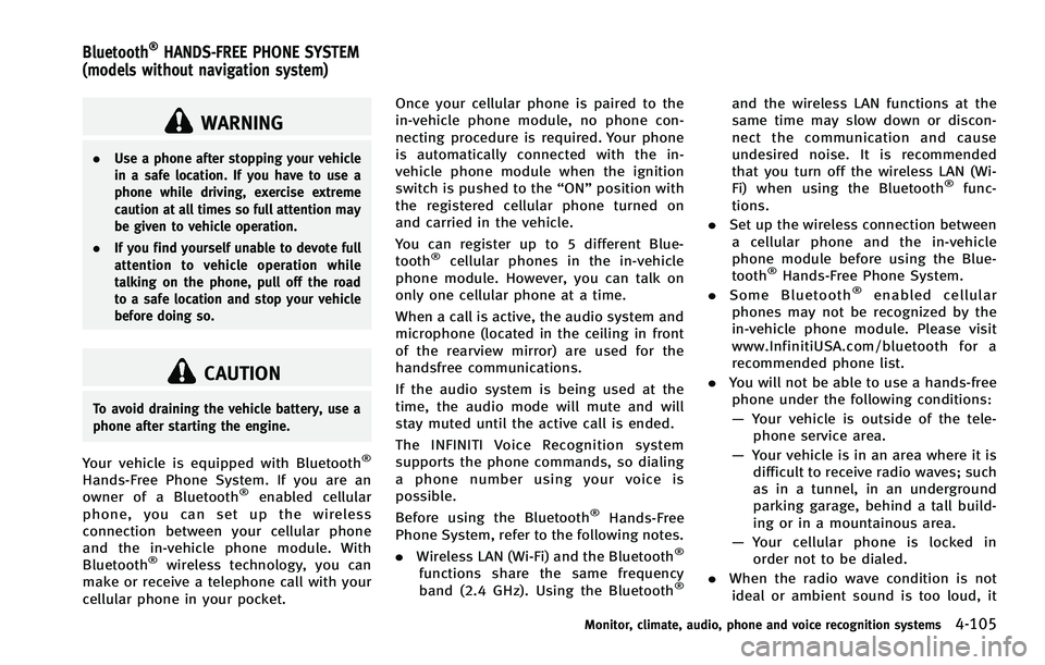 INFINITI FX 2012 User Guide WARNING
.Use a phone after stopping your vehicle
in a safe location. If you have to use a
phone while driving, exercise extreme
caution at all times so full attention may
be given to vehicle operation INFINITI FX 2012 User Guide WARNING
.Use a phone after stopping your vehicle
in a safe location. If you have to use a
phone while driving, exercise extreme
caution at all times so full attention may
be given to vehicle operation