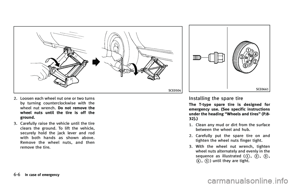 INFINITI FX 2012 User Guide 6-6In case of emergency
SCE0504
2. Loosen each wheel nut one or two turnsby turning counterclockwise with the
wheel nut wrench. Do not remove the
wheel nuts until the tire is off the
ground.
3. Carefu INFINITI FX 2012 User Guide 6-6In case of emergency
SCE0504
2. Loosen each wheel nut one or two turnsby turning counterclockwise with the
wheel nut wrench. Do not remove the
wheel nuts until the tire is off the
ground.
3. Carefu