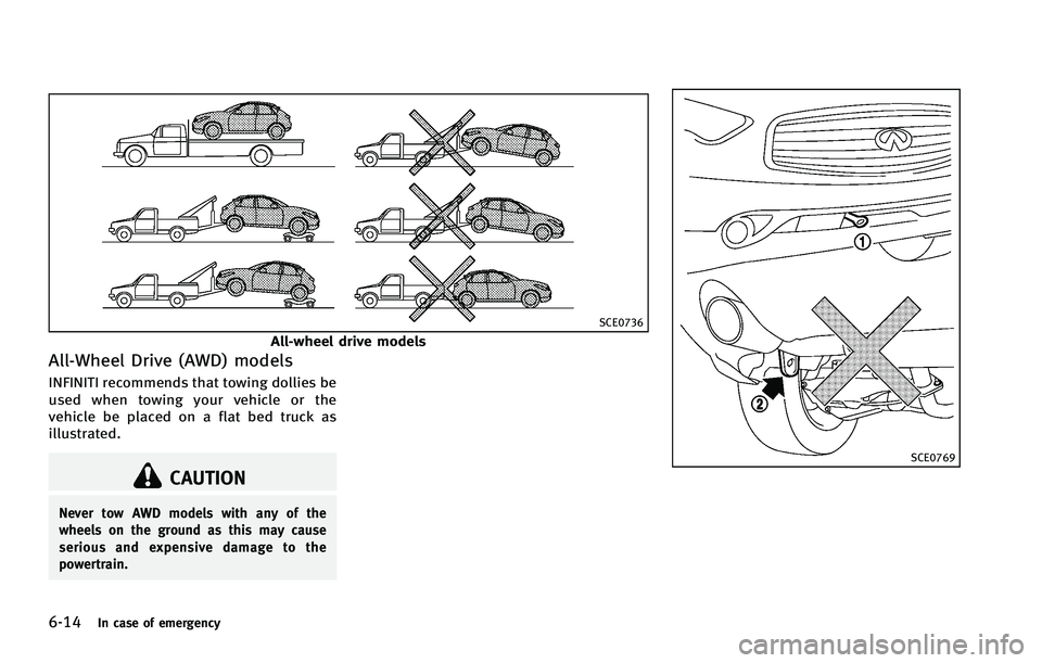 INFINITI FX 2012 Owners Manual 6-14In case of emergency
SCE0736
All-wheel drive models
All-Wheel Drive (AWD) models
INFINITI recommends that towing dollies be
used when towing your vehicle or the
vehicle be placed on a flat bed tru INFINITI FX 2012 Owners Manual 6-14In case of emergency
SCE0736
All-wheel drive models
All-Wheel Drive (AWD) models
INFINITI recommends that towing dollies be
used when towing your vehicle or the
vehicle be placed on a flat bed tru