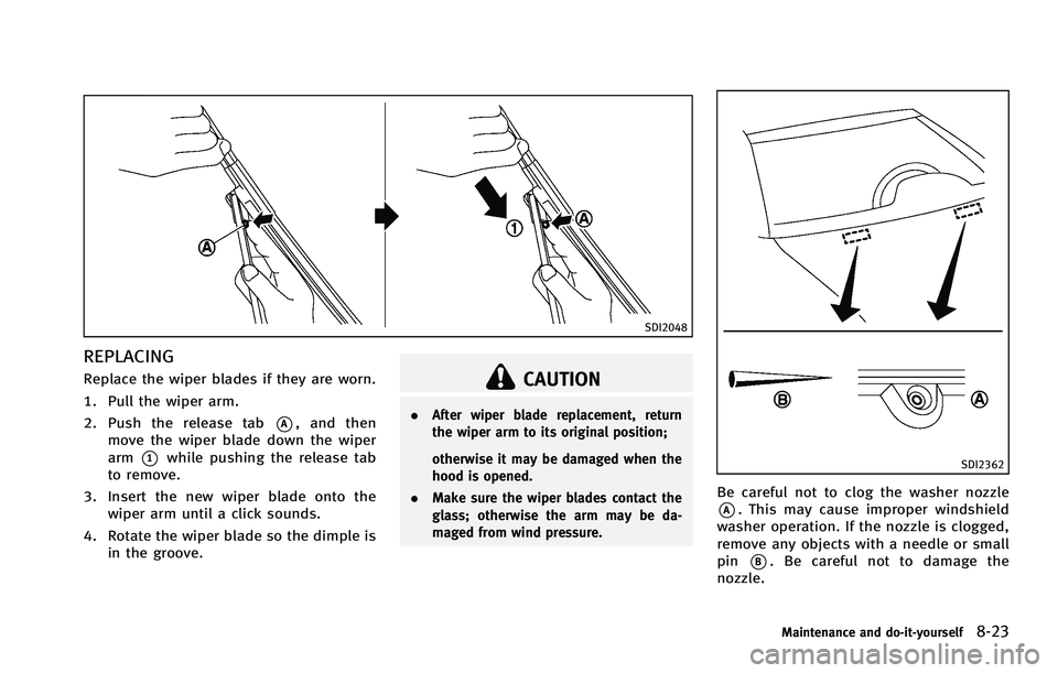 INFINITI FX 2012 Owners Manual SDI2048
REPLACING
Replace the wiper blades if they are worn.
1. Pull the wiper arm.
2. Push the release tab
*A, and then
move the wiper blade down the wiper
arm
*1while pushing the release tab
to remo INFINITI FX 2012 Owners Manual SDI2048
REPLACING
Replace the wiper blades if they are worn.
1. Pull the wiper arm.
2. Push the release tab
*A, and then
move the wiper blade down the wiper
arm
*1while pushing the release tab
to remo